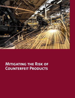 Mitigating the Risk of
Counterfeit Products
 