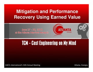 Mitigation and Performance
Recovery Using Earned Value
 