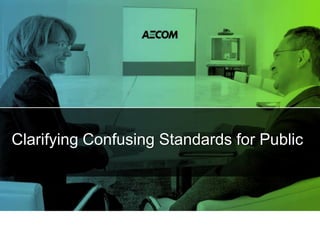 Clarifying Confusing Standards for Public
 