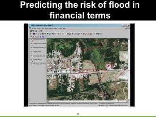 51
Predicting the risk of flood in
financial terms
 