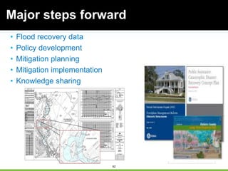 92
92
• Flood recovery data
• Policy development
• Mitigation planning
• Mitigation implementation
• Knowledge sharing
Major steps forward
 