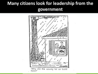 93
Many citizens look for leadership from the
government
 