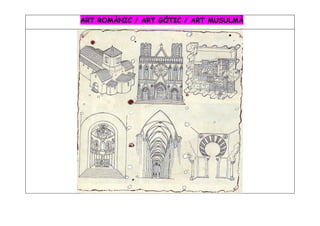 ART ROMÀNIC / ART GÒTIC / ART MUSULMÀ
 
