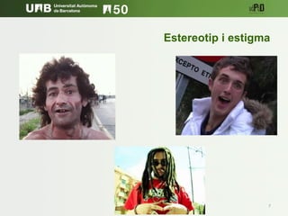 7
Estereotip i estigma
 