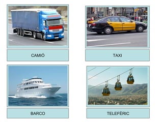 CAMIÓ TAXI BARCO TELEFÈRIC 