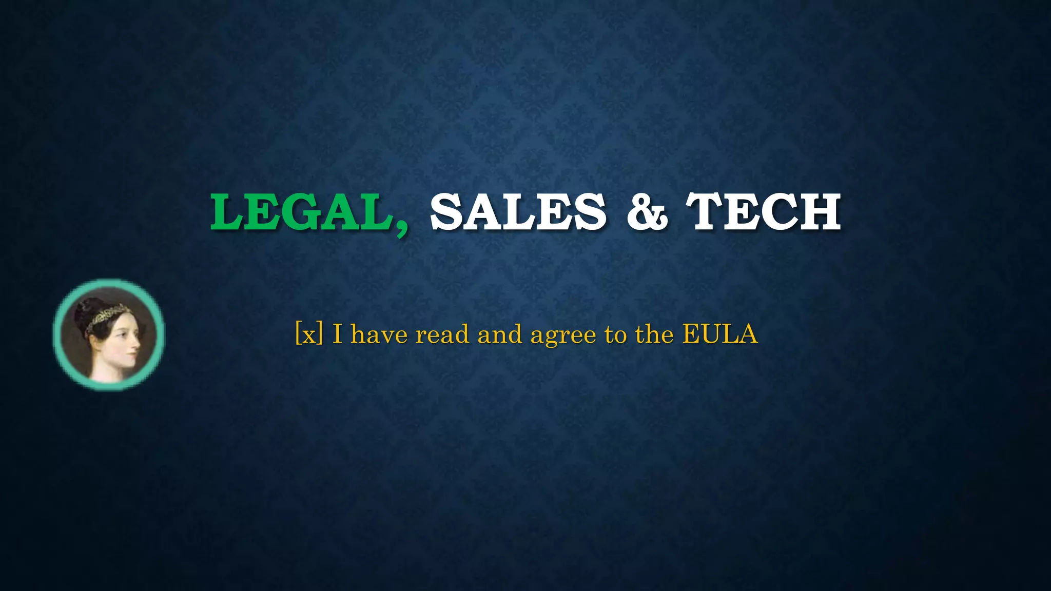 LEGAL, SALES & TECH 
[x] I have read and agree to the EULA 
 