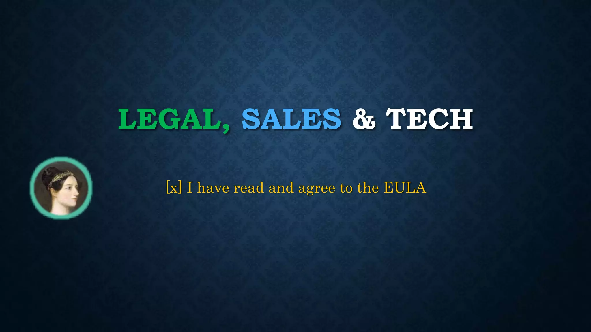 LEGAL, SALES & TECH 
[x] I have read and agree to the EULA 
 