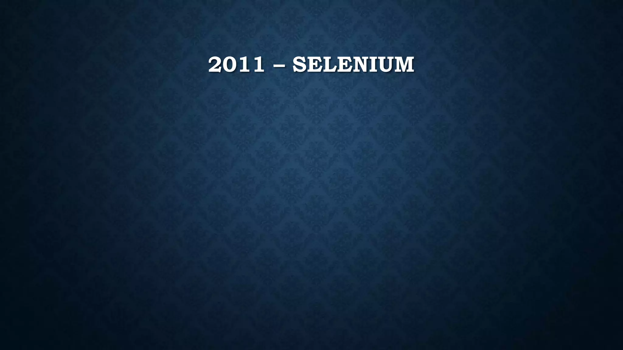 2011 – SELENIUM 
 