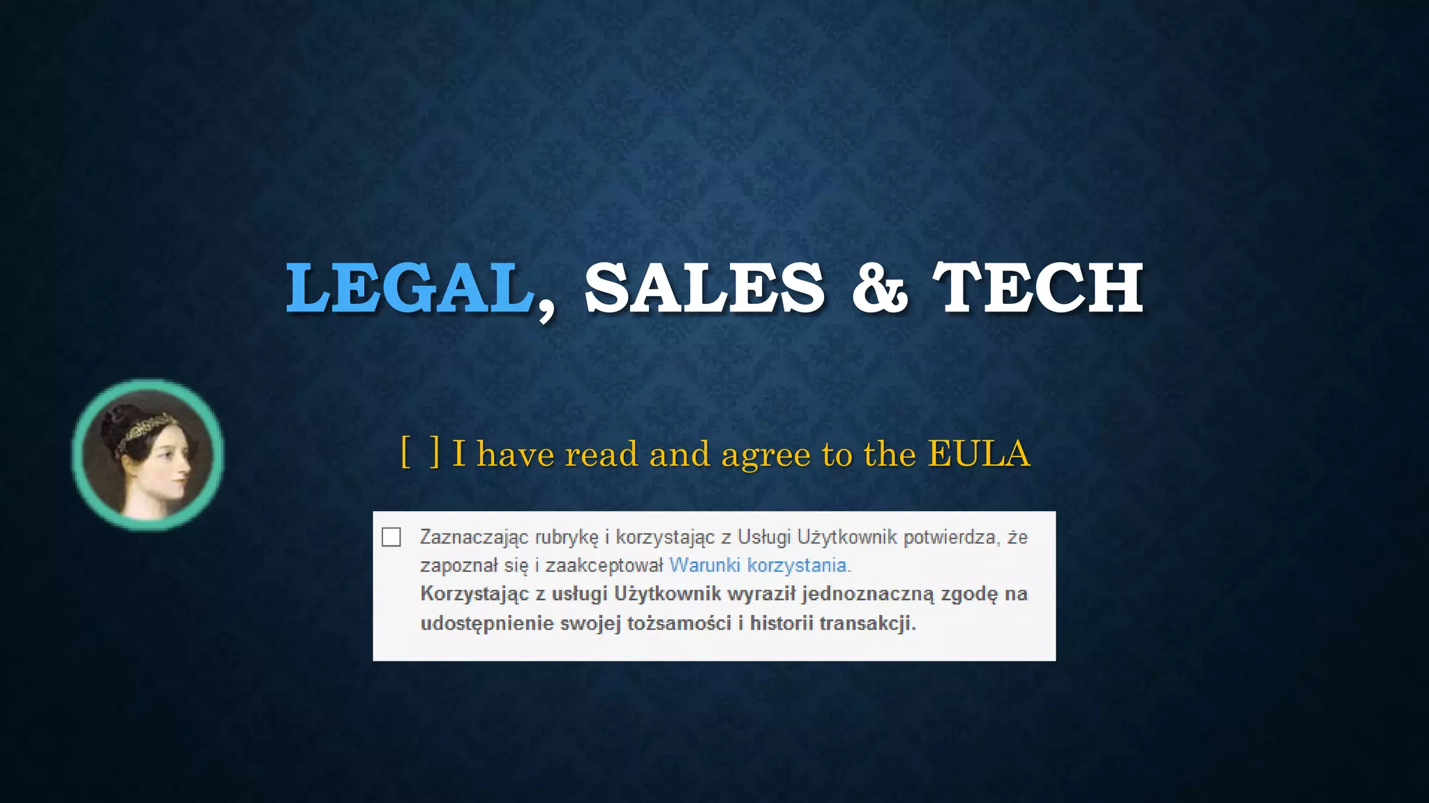LEGAL, SALES & TECH 
[ ] I have read and agree to the EULA 
 