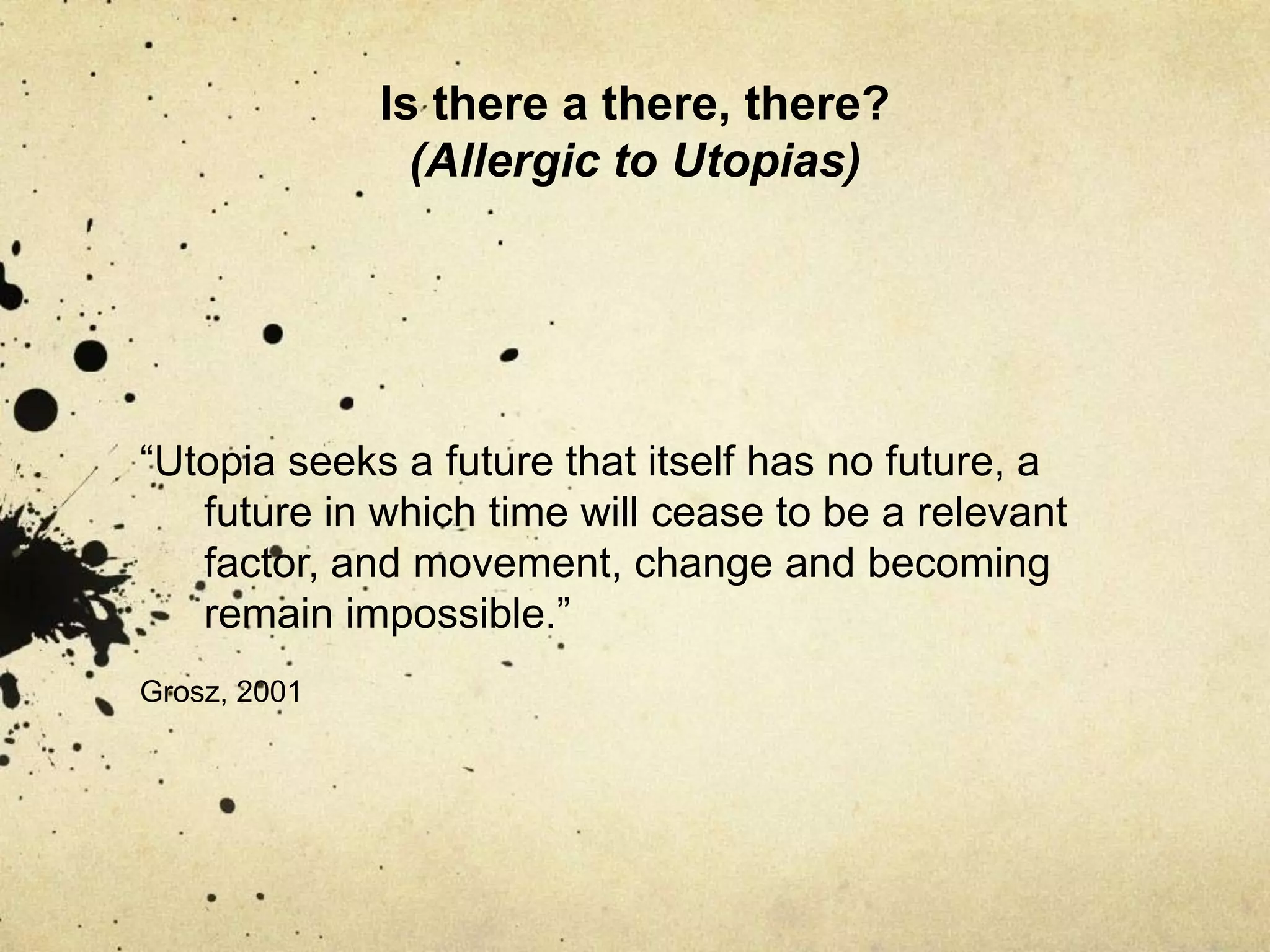 Is there a there, there? (Allergic to Utopias)The body as a “social, cultural and historical production.”A. Balsamo, 1995Pic: ReiDishon (Intimacy, 2007)
