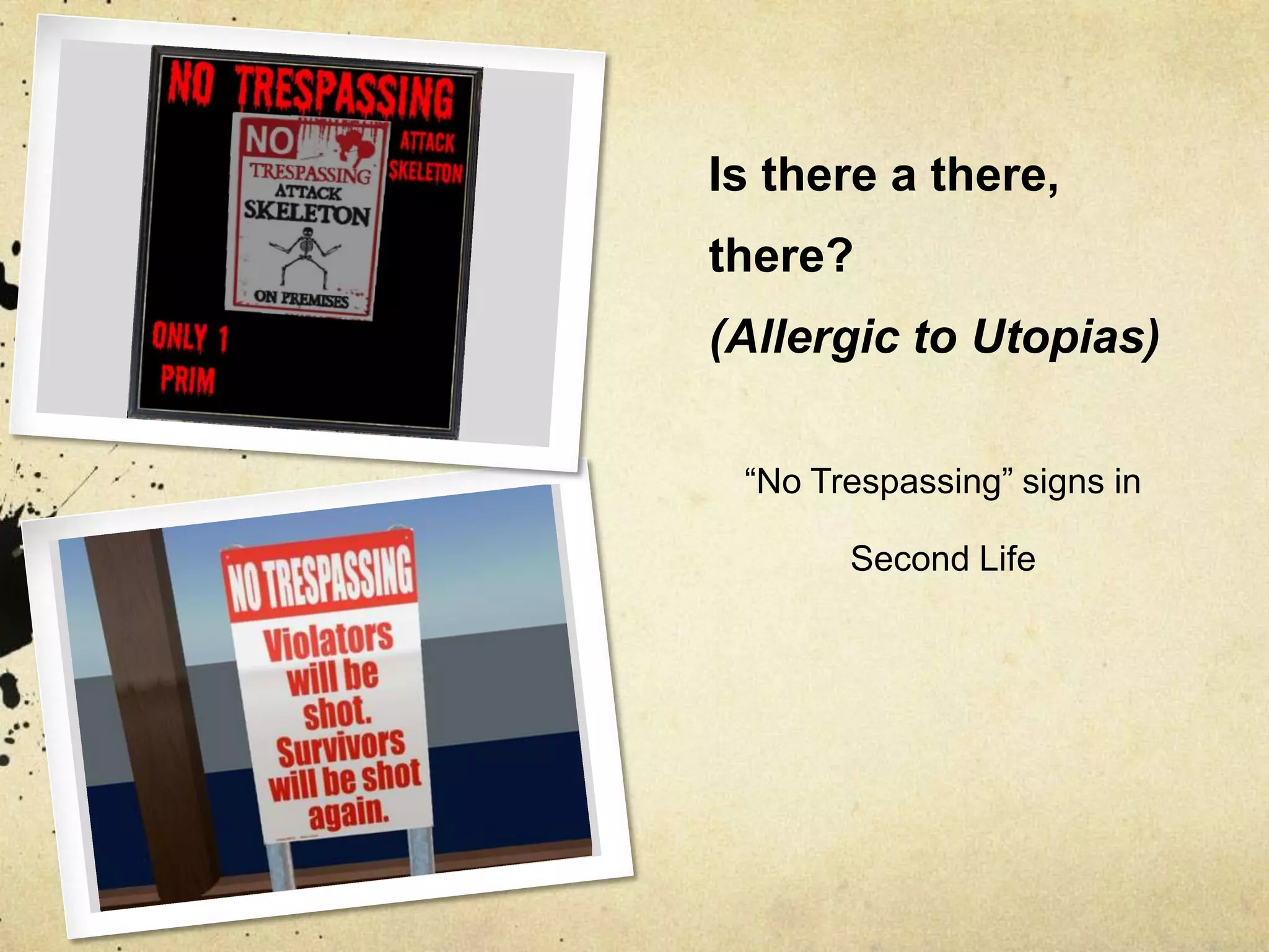 Is there a there, there? (Allergic to Utopias)“No Trespassing” signs in Second Life