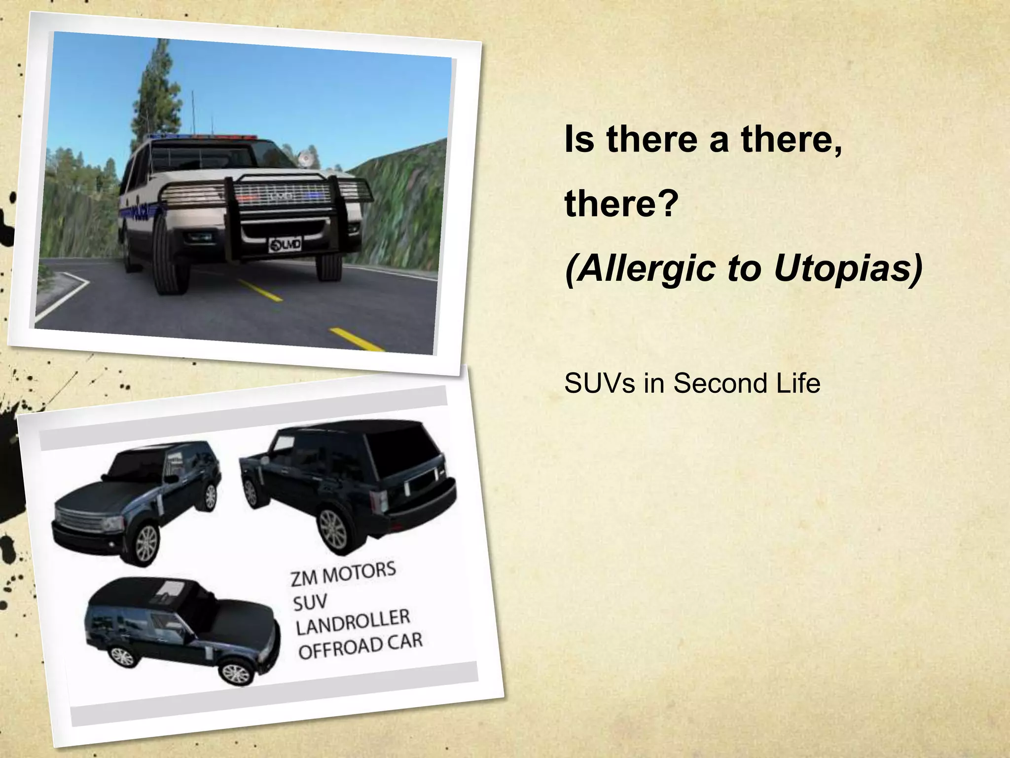 Is there a there, there? (Allergic to Utopias)SUVs in Second Life