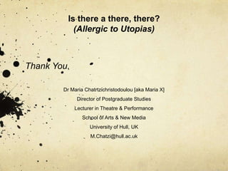 Is there a there, there? (Allergic to Utopias)<br />“Utopia seeks a future that itself has no future, a future in which ti...