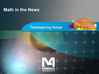 Math in the News
Thanksgiving Temps
 