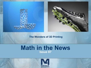 The Wonders of 3D Printing

Math in the News
Issue 87

 