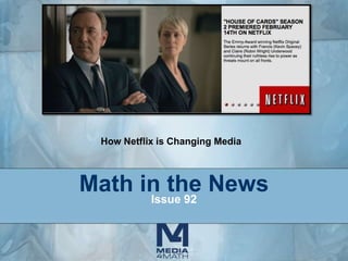 How Netflix is Changing Media

Math in the News
Issue 92

 