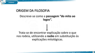 Descreve-se como a passagem “do mito ao
logos”.
Trata-se de encontrar explicação sobre o que
nos rodeia, utilizando a razão em substituição às
explicações mitológicas.
20
 