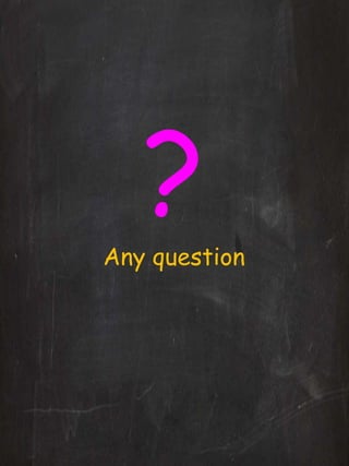 Any question
 