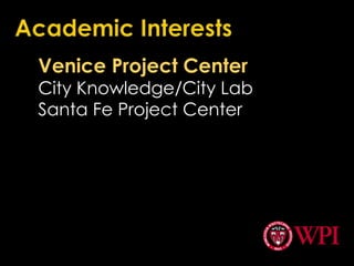 Academic InterestsVenice Project CenterCity Knowledge/City LabSanta Fe Project Center