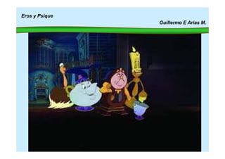 Eros y Psique
Guillermo E Arias M.
 
