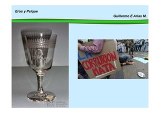 Eros y Psique
Guillermo E Arias M.
 