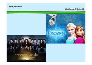 Eros y Psique
Guillermo E Arias M.
 