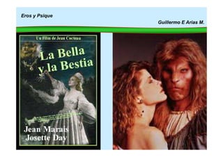 Eros y Psique
Guillermo E Arias M.
 