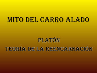 MITO DEL CARRO ALADO PLATÓN TEORÍA DE LA REENCARNACIÓN 