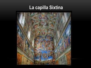 La capilla Sixtina
 