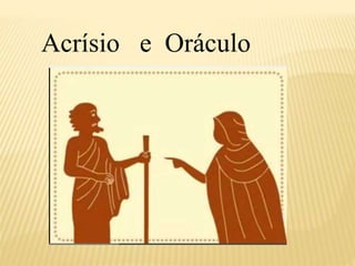 Acrísio e Oráculo