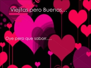 Oye pero que saborr….