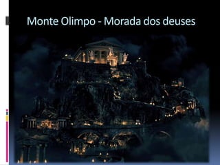 Monte Olimpo - Morada dos deuses
 