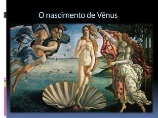 O nascimento de Vênus
 