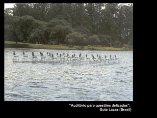 “ Auditório para questões delicadas”,  Guto Lacaz (Brasil) 