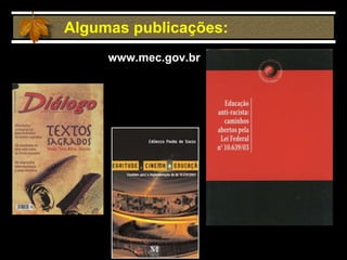 www.mec.gov.br Algumas publicações: 