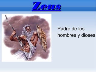 Zeus
   Padre de los
   hombres y dioses
 