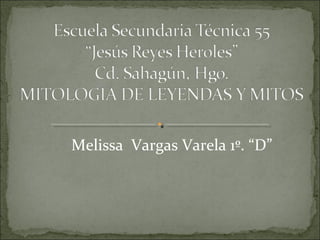 Melissa Vargas Varela 1º. “D” 
 
