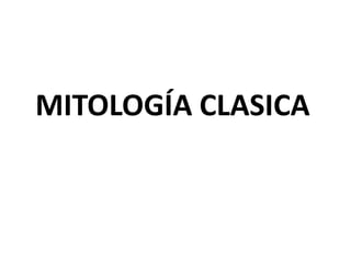 MITOLOGÍA CLASICA

 