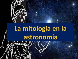 La mitología en la astronomía 