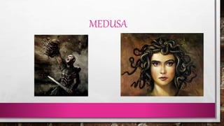 MEDUSA 
 