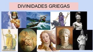 3
DIVINIDADES GRIEGAS
 