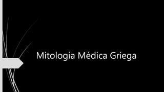 Mitología Médica Griega
 