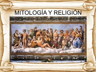 MITOLOGÍA Y RELIGIÓN
 