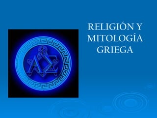RELIGIÓN Y MITOLOGÍA GRIEGA 