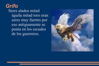 Cíclope Un gigante de solo un ojo que comía carne humana o animal. 