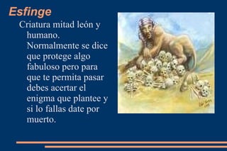 Ulises dejo ciego a  Polifemo un  cíclope  hijo de poseidón. 