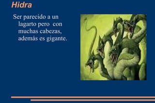 Cerbero Ser de la mitología el guardián del infierno. 