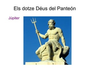 Els dotze Déus del Panteón
Júpiter
 