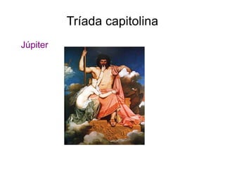Tríada capitolina
Júpiter
 