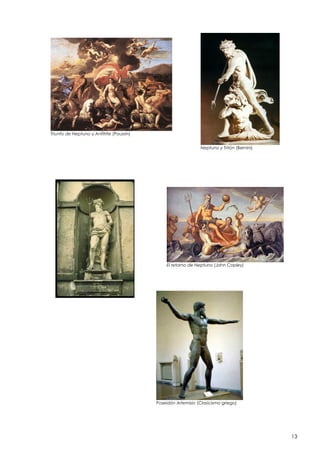 Triunfo de Neptuno y Anfítrite (Poussin)
Neptuno y Tritón (Bernini)

El retorno de Neptuno (John Copley)

Poseidón Artemisio (Clasicismo griego)

13

 